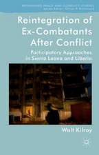 Reintegration of Ex-Combatants After Conflict: Participatory Approaches in Sierra Leone and Liberia