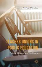 Teacher Unions in Public Education: Politics, History, and the Future