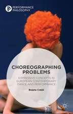 Choreographing Problems: Expressive Concepts in Contemporary Dance and Performance