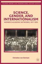 Science, Gender, and Internationalism: Women’s Academic Networks, 1917-1955