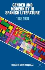 Gender and Modernity in Spanish Literature: 1789-1920