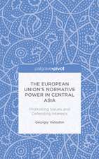 The European Union’s Normative Power in Central Asia: Promoting Values and Defending Interests