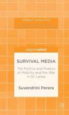 Survival Media: The Politics and Poetics of Mobility and the War in Sri Lanka