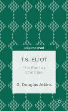 T.S. Eliot: The Poet as Christian