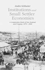 Institutions and Small Settler Economies: A Comparative Study of New Zealand and Uruguay, 1870–2008