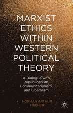 Marxist Ethics within Western Political Theory: A Dialogue with Republicanism, Communitarianism, and Liberalism