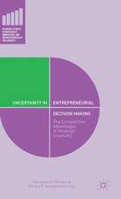 Uncertainty in Entrepreneurial Decision Making: The Competitive Advantages of Strategic Creativity