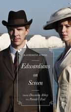 Edwardians on Screen: From Downton Abbey to Parade’s End