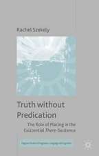 Truth without Predication: The Role of Placing in the Existential There-Sentence