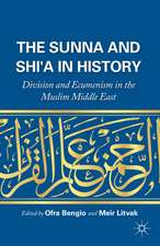 The Sunna and Shi'a in History: Division and Ecumenism in the Muslim Middle East