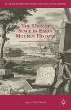 The Uses of Space in Early Modern History