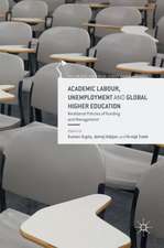 Academic Labour, Unemployment and Global Higher Education: Neoliberal Policies of Funding and Management