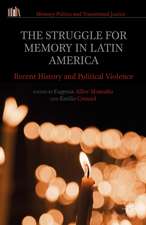 The Struggle for Memory in Latin America: Recent History and Political Violence