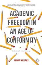 Academic Freedom in an Age of Conformity: Confronting the Fear of Knowledge