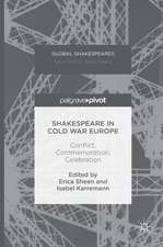 Shakespeare in Cold War Europe: Conflict, Commemoration, Celebration