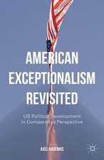 American Exceptionalism Revisited: US Political Development in Comparative Perspective