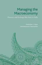 Managing the Macroeconomy: Monetary and Exchange Rate Issues in India