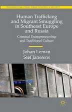 Human Trafficking and Migrant Smuggling in Southeast Europe and Russia: Learning Criminal Entrepreneurship and Traditional Culture