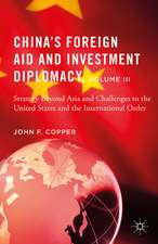 China’s Foreign Aid and Investment Diplomacy, Volume III: Strategy Beyond Asia and Challenges to the United States and the International Order