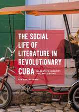 The Social Life of Literature in Revolutionary Cuba: Narrative, Identity, and Well-being