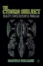 The Cyborg Subject: Reality, Consciousness, Parallax