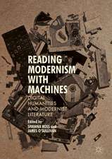 Reading Modernism with Machines: Digital Humanities and Modernist Literature