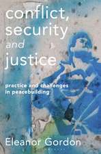 Conflict, Security and Justice: Practice and Challenges in Peacebuilding