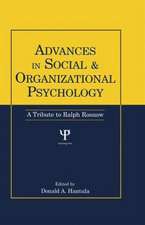 Advances in Social and Organizational Psychology: A Tribute to Ralph Rosnow