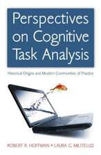 Perspectives on Cognitive Task Analysis: Historical Origins and Modern Communities of Practice