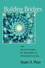 Building Bridges: The Negotiation of Paradox in Psychoanalysis