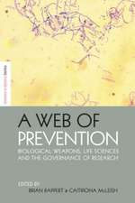 A Web of Prevention: Biological Weapons, Life Sciences and the Governance of Research