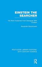 Einstein The Searcher: His Work Explained from Dialogues with Einstein