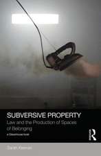 Subversive Property: Law and the Production of Spaces of Belonging