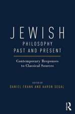 Jewish Philosophy Past and Present: Contemporary Responses to Classical Sources