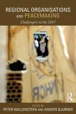 Regional Organizations and Peacemaking: Challengers to the UN?