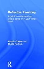 Reflective Parenting: A Guide to Understanding What's Going on in Your Child's Mind