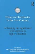 Tribes and Territories in the 21st Century: Rethinking the significance of disciplines in higher education