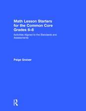 Math Lesson Starters for the Common Core, Grades 6-8: Activities Aligned to the Standards and Assessments