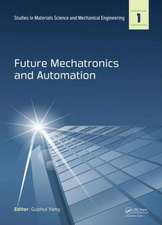 Future Mechatronics and Automation: Proceedings of the 2014 International Conference on Future Mechatronics and Automation, (ICMA 2014), 7-8 July, 2014, Beijing, China