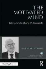 The Motivated Mind: The Selected Works of Arie Kruglanski
