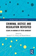 Criminal Justice and Regulation Revisited: Essays in Honour of Peter Grabosky