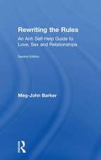 Rewriting the Rules: An Anti Self-Help Guide to Love, Sex and Relationships