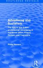 Advertising and socialism: The nature and extent of consumer advertising in the Soviet Union, Poland: The nature and extent of consumer advertising in the Soviet Union, Poland