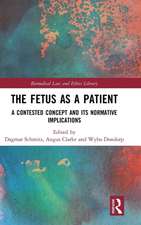 The Fetus as a Patient: A Contested Concept and its Normative Implications