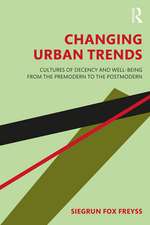 Changing Urban Trends: Cultures of Decency and Well-being from the Premodern to the Postmodern