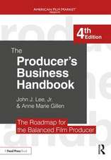 The Producer's Business Handbook: The Roadmap for the Balanced Film Producer