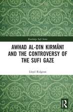 Awhad al-Dīn Kirmānī and the Controversy of the Sufi Gaze