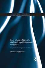 Born Globals, Networks, and the Large Multinational Enterprise: Insights from Bangalore and Beyond