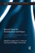 Beyond Sport for Development and Peace: Transnational Perspectives on Theory, Policy and Practice