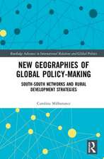 New Geographies of Global Policy-Making: South-South Networks and Rural Development Strategies